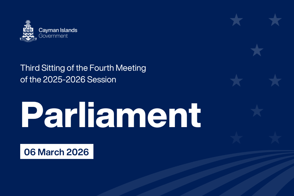 Cayman: Summary of Parliamentary Proceedings: 06 March 2026