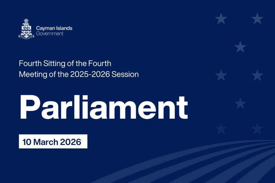 Cayman: Summary of Parliamentary Proceedings: 10 March 2026
